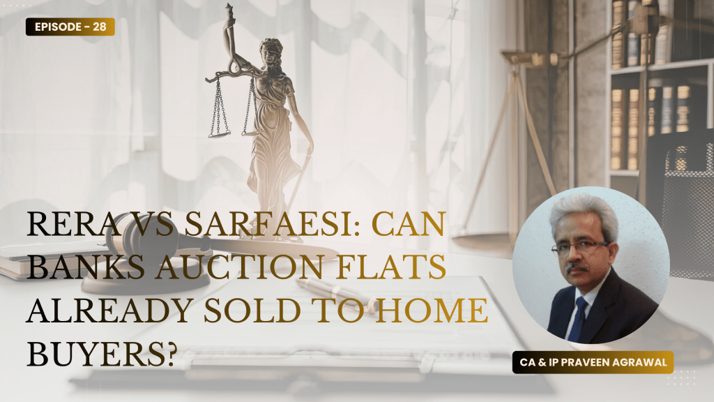 RERA vs SARFAESI: Can Banks Auction Flats Already Sold to Home Buyers?