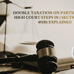 Double Taxation on Partners? Delhi High Court Steps In | Section 28(v) vs 40(b) Explained