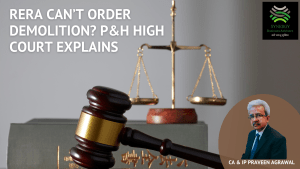 RERA Can’t Order Demolition? P&H High Court Explains