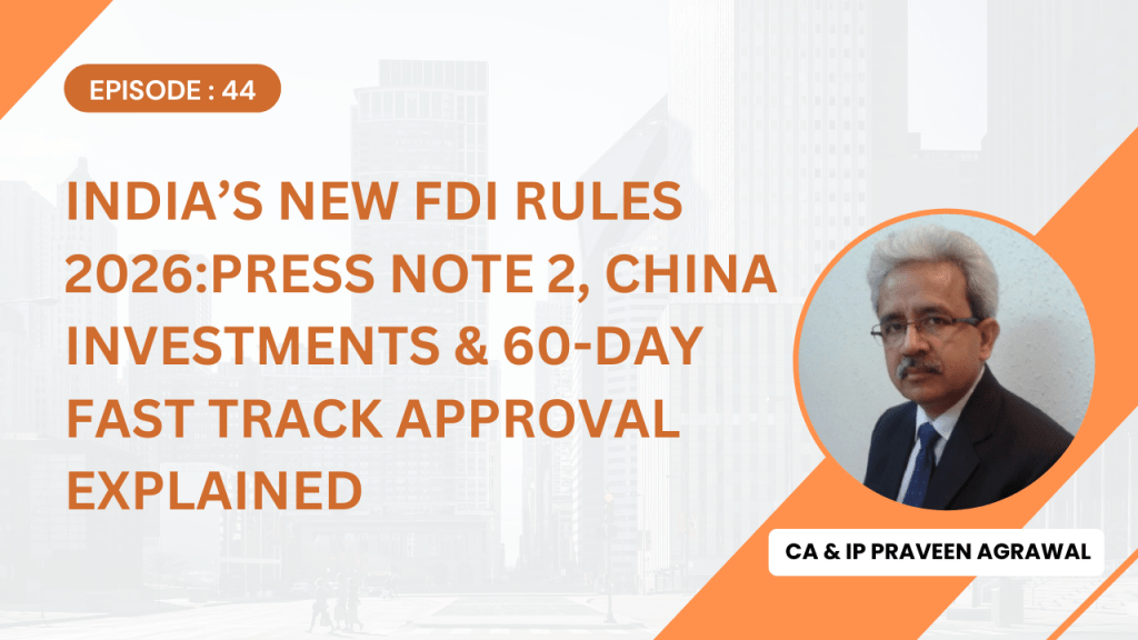 India’s New FDI Rules 2026: Press Note 2, China Investments & 60-Day Fast Track Approval Explained